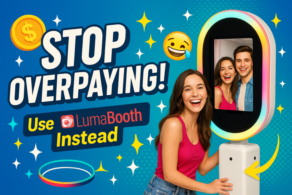 Stop over paying, use Lumabooth instead